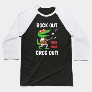 Rock Out With Your Croc Out Baseball T-Shirt